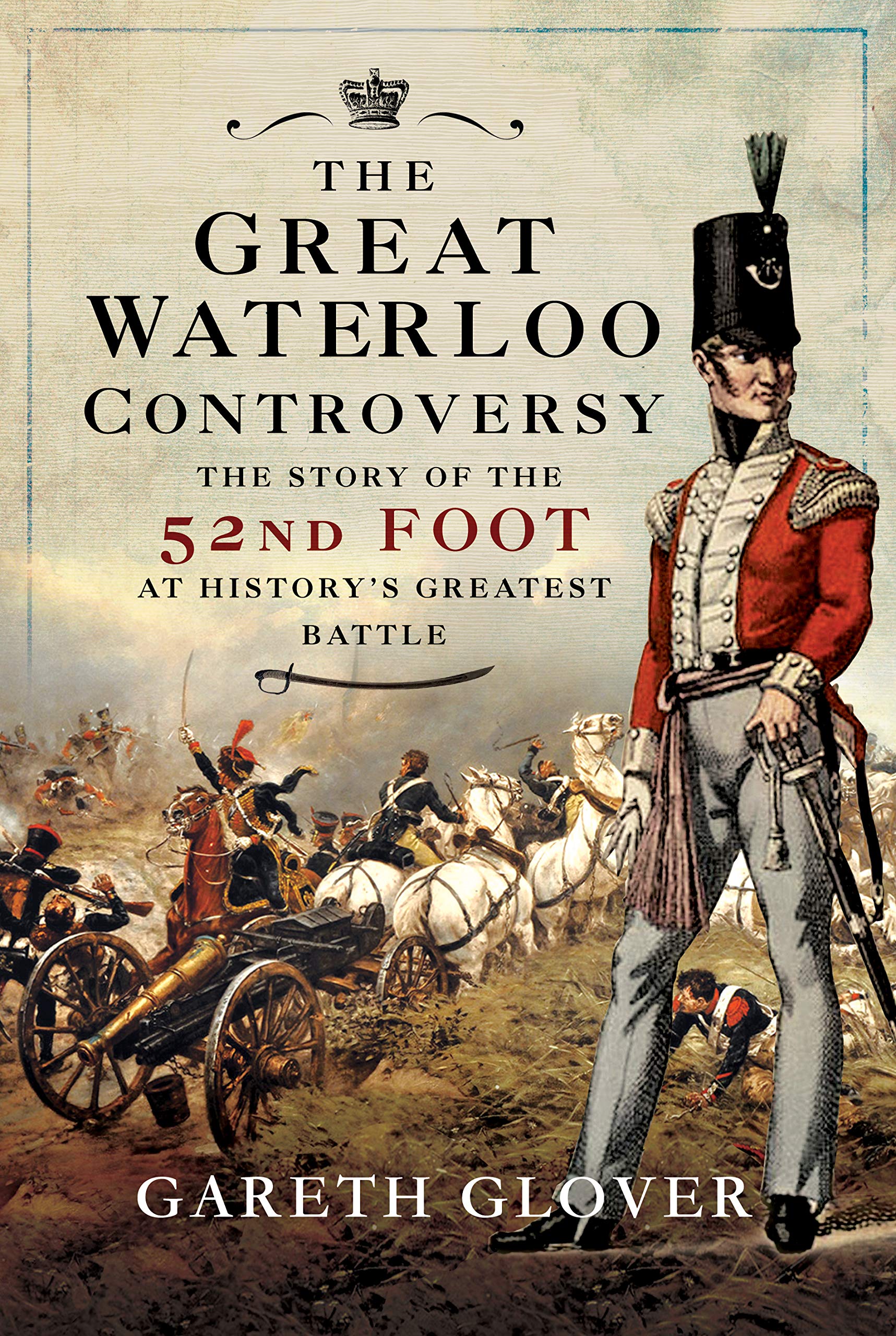 The Great Waterloo Controversy, The 52nd Foot in the Waterloo Campaign ...